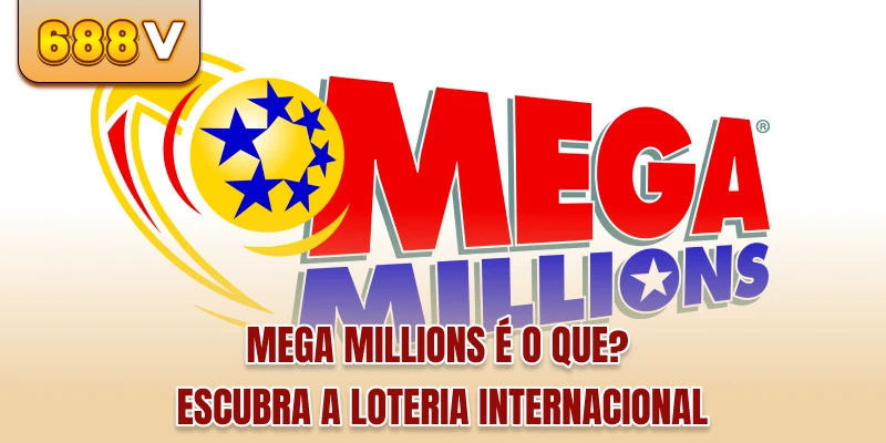 Mega Millions É O Que? Descubra A Loteria Internacional