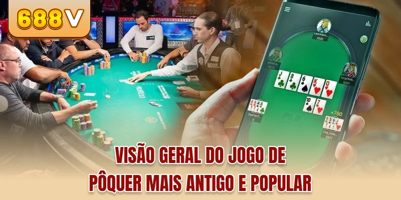 Visão geral do jogo de pôquer mais antigo e popular