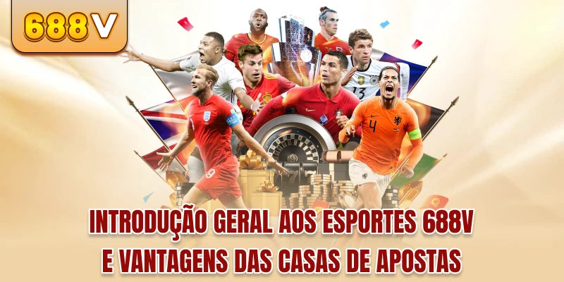 Introdução geral aos esportes 688V e vantagens das casas de apostas